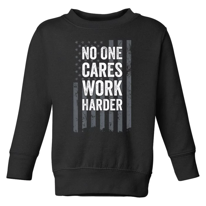 No One Cares Work Harder Motivational Workout Gym ON BACK Toddler Sweatshirt