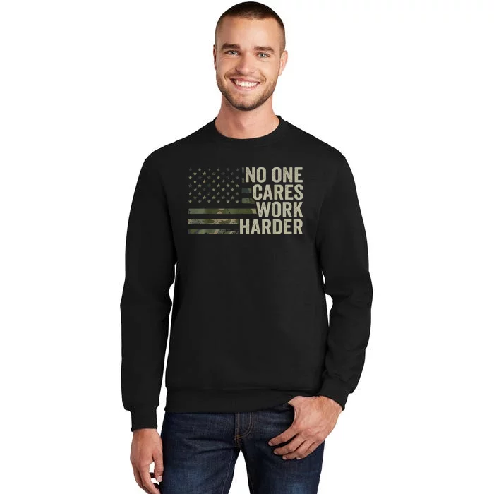 No One Cares Work Harder Motivational Workout Gym Camo Tall Sweatshirt