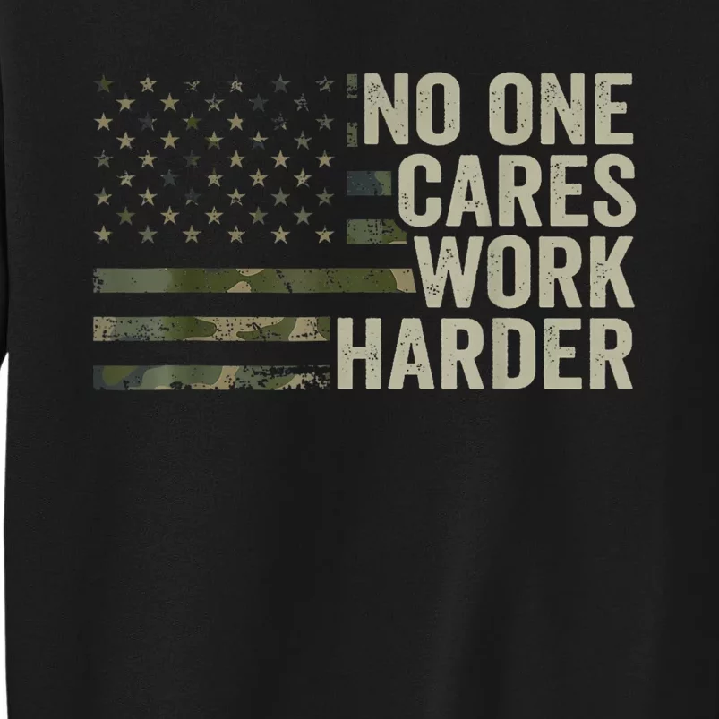 No One Cares Work Harder Motivational Workout Gym Camo Tall Sweatshirt