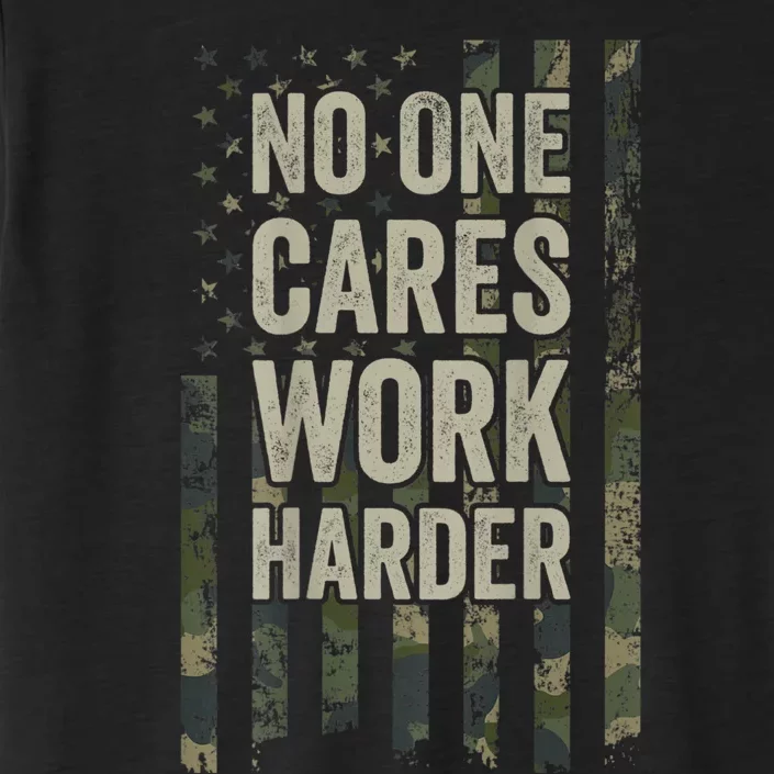 No One Cares Work Harder Motivational Workout Gym ChromaSoft Performance T-Shirt