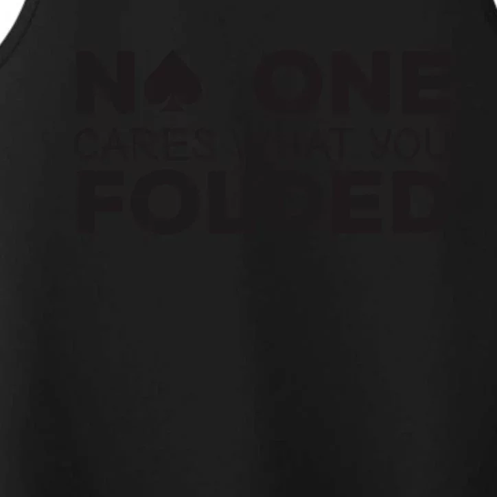 No One Cares What You Folded Cards Poker Texas Holdem Birthday Porker Performance Tank