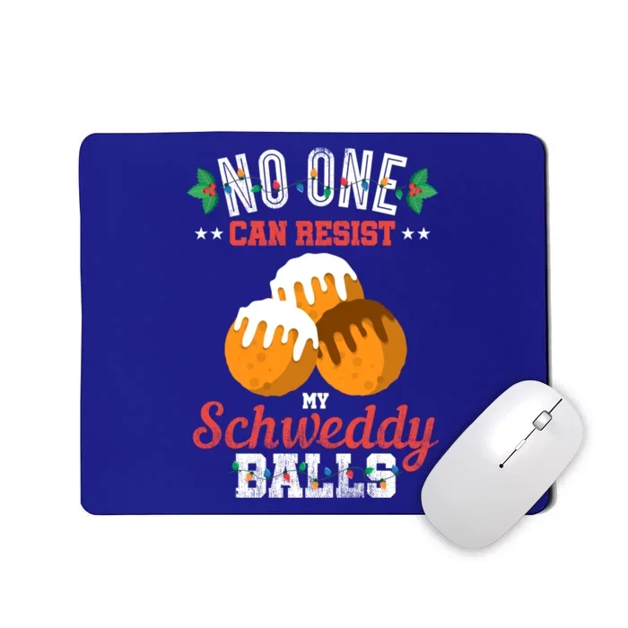 No One Can Resist My Schweddy Ball Candy Gift Mousepad