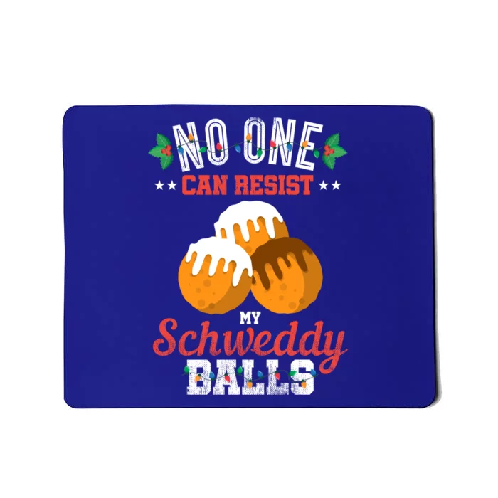 No One Can Resist My Schweddy Ball Candy Gift Mousepad