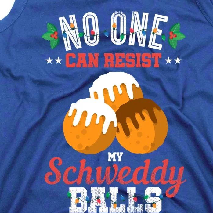 No One Can Resist My Schweddy Ball Candy Gift Tank Top