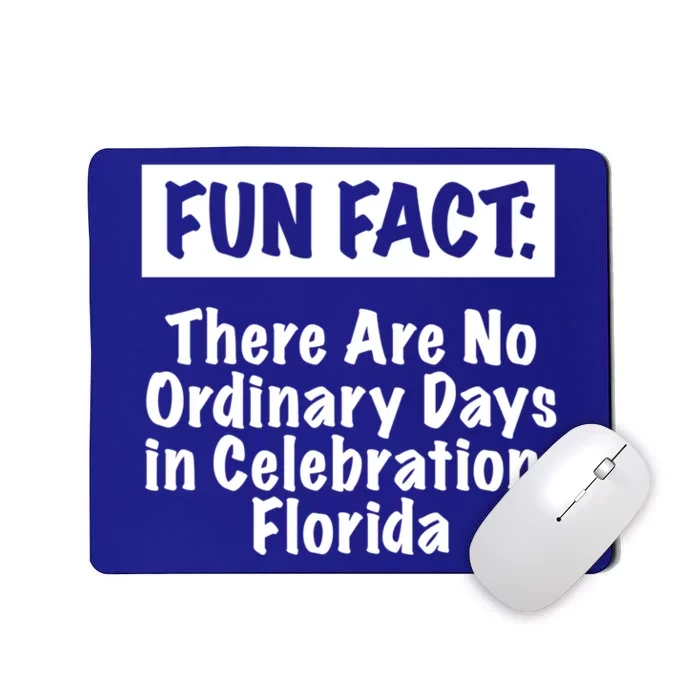 No Ordinary Days In Celebration Florida Pun Fl Joke Gift Mousepad