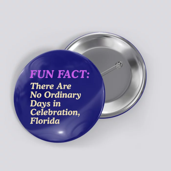 No Ordinary Days In Celebration Florida Pun Fl Joke Funny Gift Button