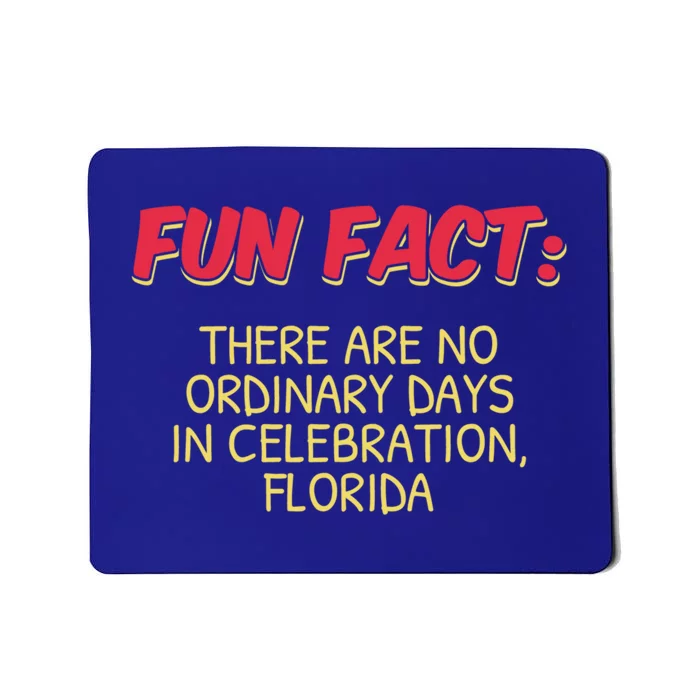 No Ordinary Days In Celebration Florida Pun Fl Joke Gift Mousepad