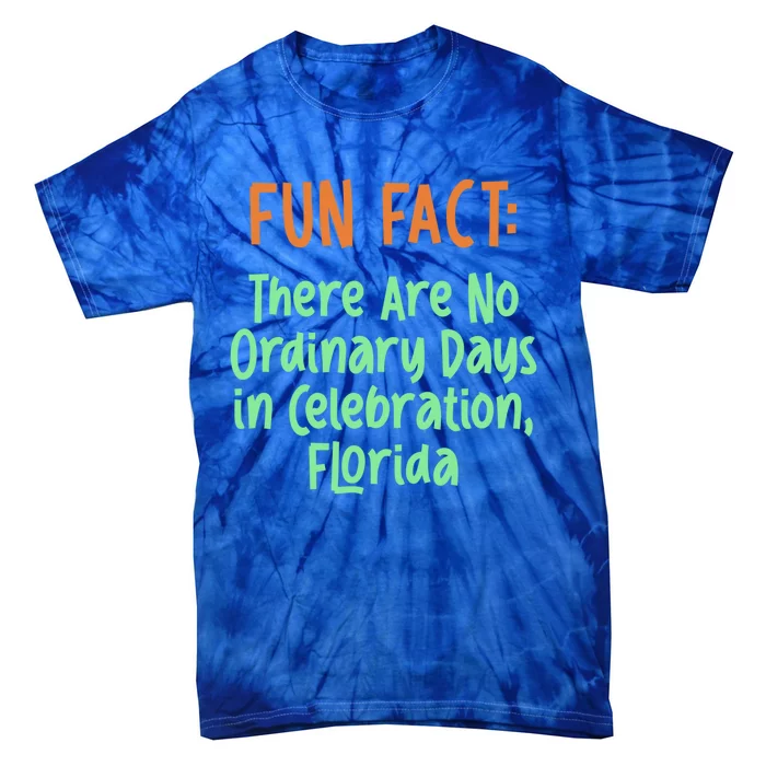 No Ordinary Days In Celebration Florida Pun Fl Joke Gift Tie-Dye T-Shirt