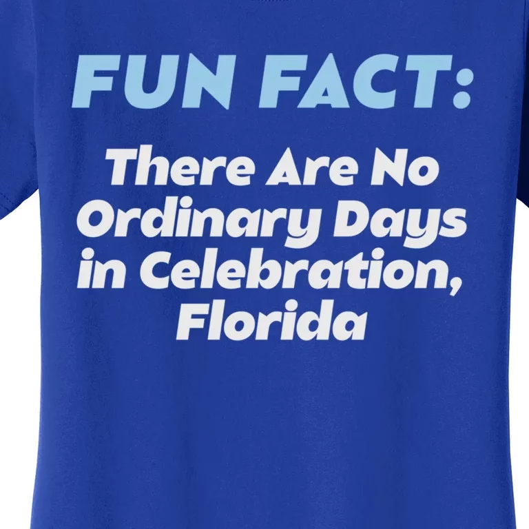 No Ordinary Days In Celebration Florida Pun Fl Joke Meaningful Gift Women's T-Shirt