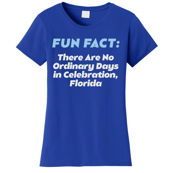 No Ordinary Days In Celebration Florida Pun Fl Joke Meaningful Gift Women's T-Shirt