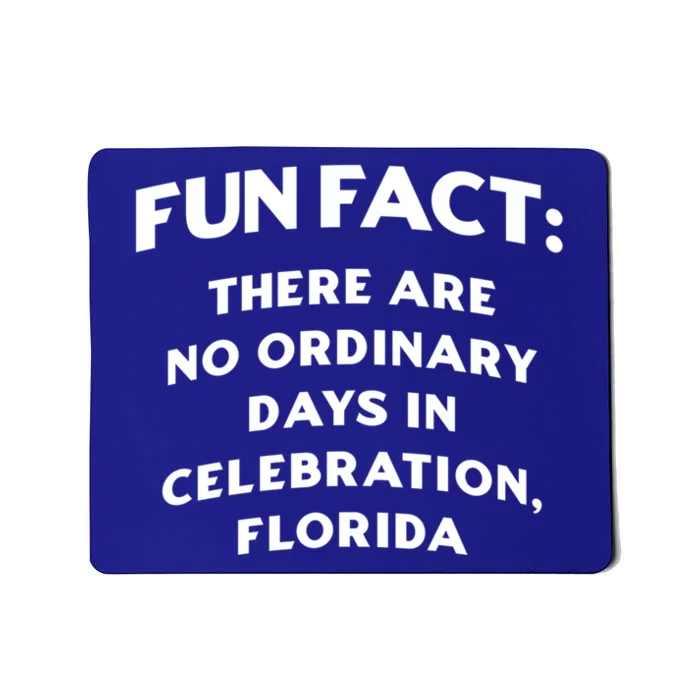 No Ordinary Days In Celebration Florida Pun Fl Joke Cool Gift Mousepad