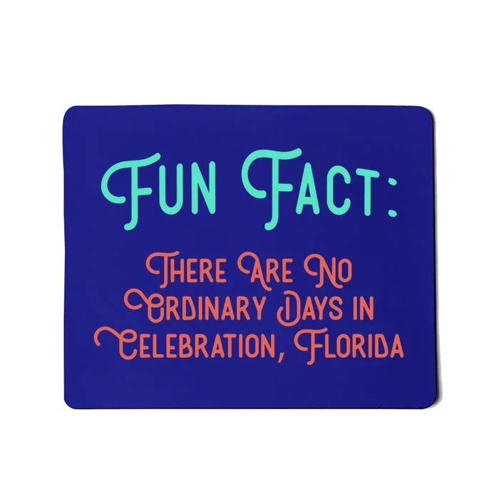 No Ordinary Days In Celebration Florida Pun Fl Joke Gift Mousepad