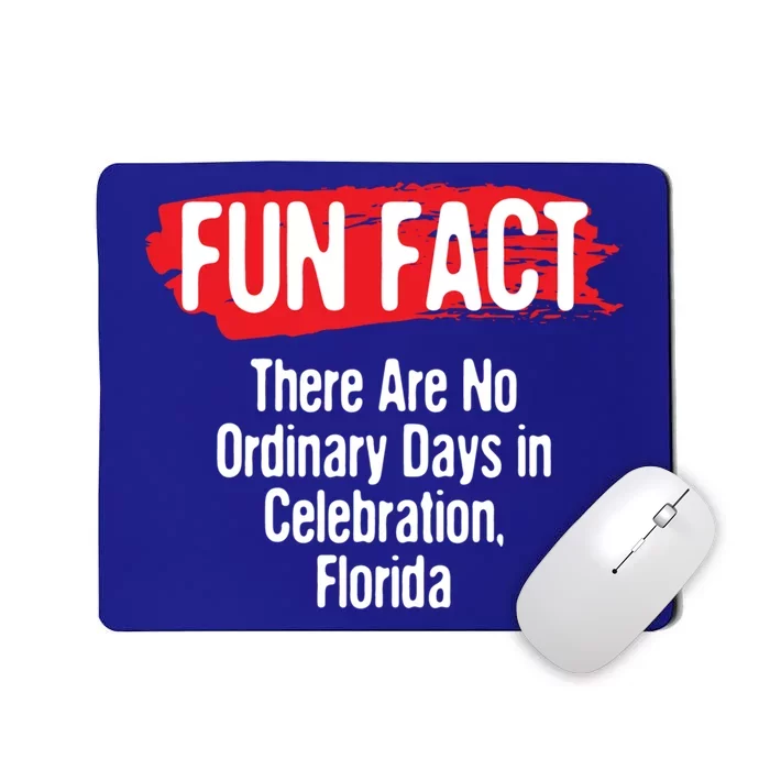 No Ordinary Days In Celebration Florida Pun Fl Joke Gift Mousepad