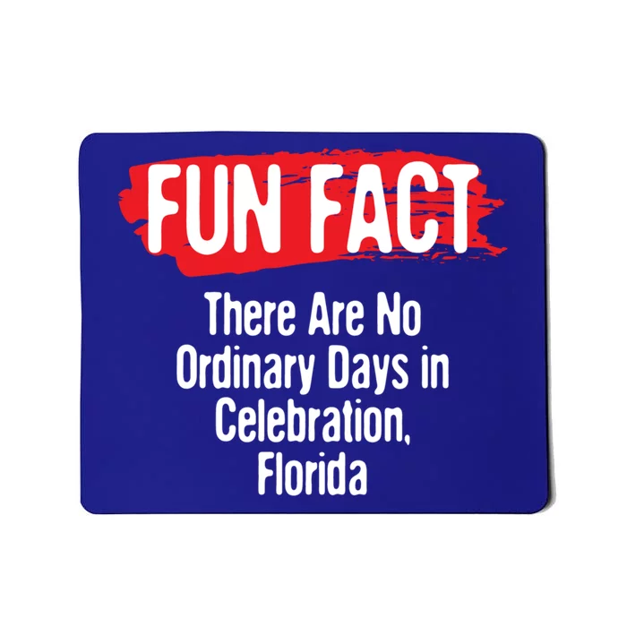 No Ordinary Days In Celebration Florida Pun Fl Joke Gift Mousepad