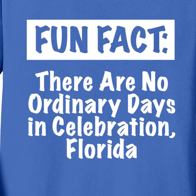 No Ordinary Days In Celebration Florida Pun Fl Joke Gift Kids Long Sleeve Shirt