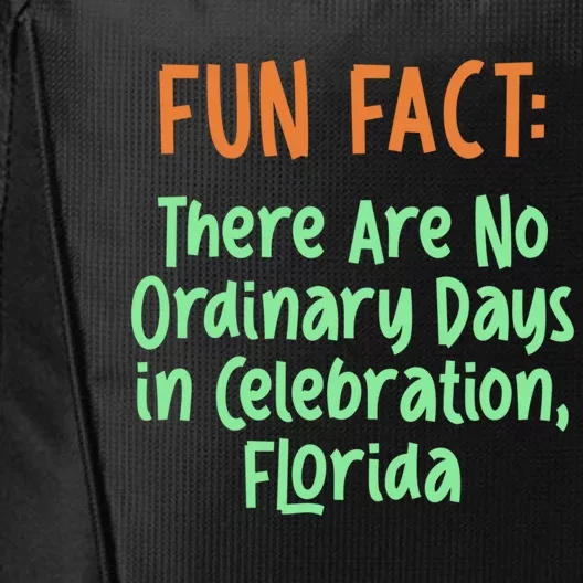 No Ordinary Days In Celebration Florida Pun Fl Joke Cool Gift City Backpack