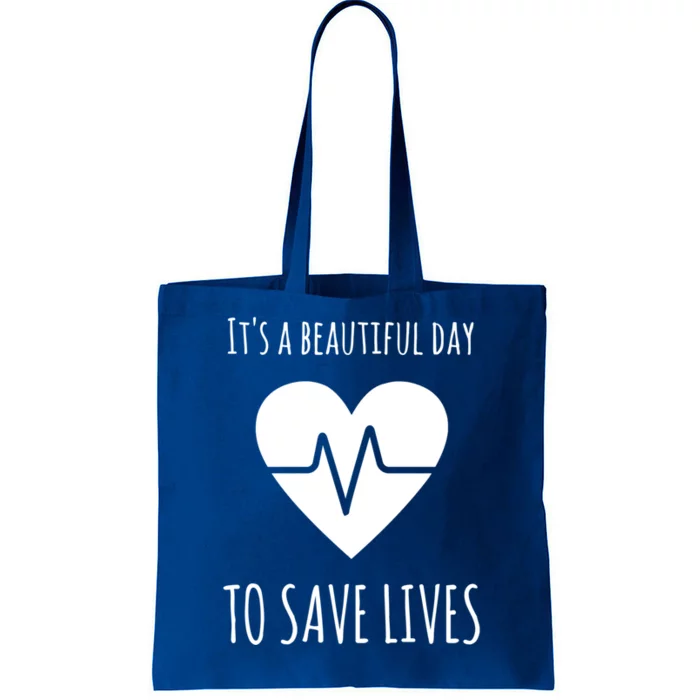 Nurse Or Doctor Gift Its A Beautiful Day To Save Lives Gift Tote Bag