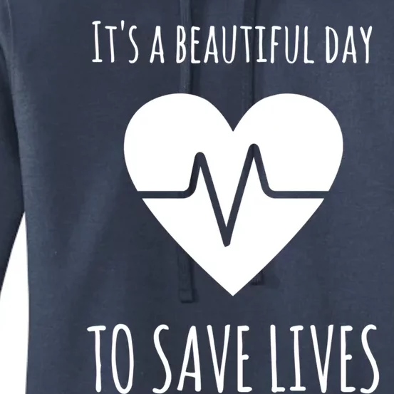 Nurse Or Doctor Gift Its A Beautiful Day To Save Lives Gift Women's Pullover Hoodie