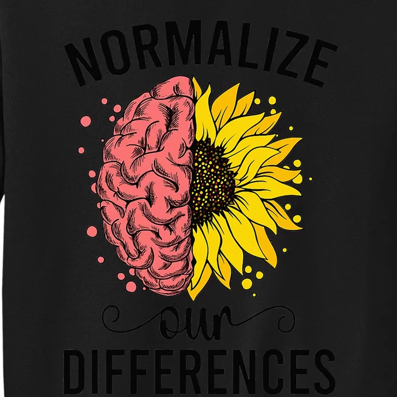 Normalize Our Differences Neurodiversity Neurodivergent Tall Sweatshirt