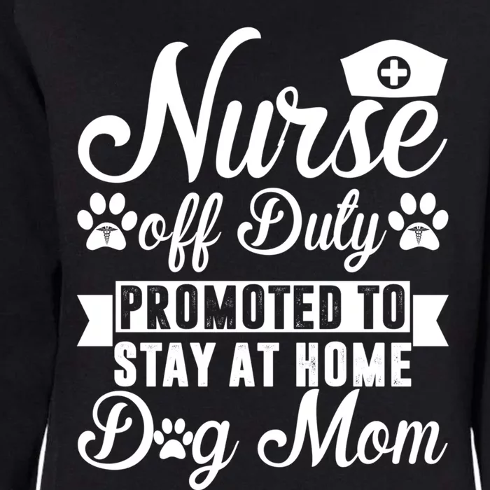 Nurse Off Duty Promoted To Stay At Home Dog Mom Gift Womens California Wash Sweatshirt