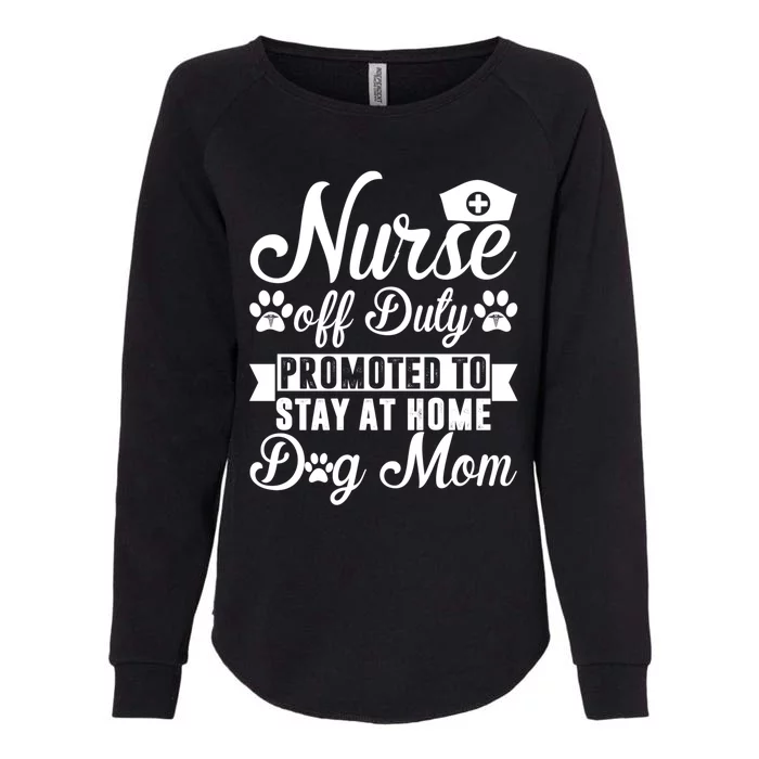 Nurse Off Duty Promoted To Stay At Home Dog Mom Gift Womens California Wash Sweatshirt