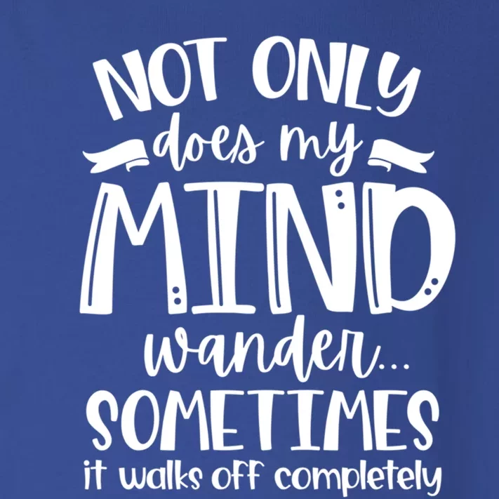 Not Only Does My Mind Wonder Mom Gift Funny Sassy Funny Gift Toddler Long Sleeve Shirt