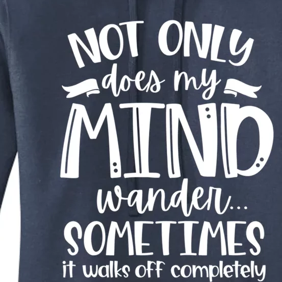 Not Only Does My Mind Wonder Mom Gift Funny Sassy Funny Gift Women's Pullover Hoodie