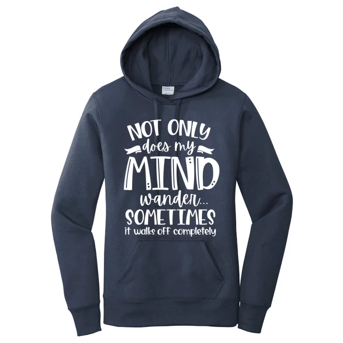 Not Only Does My Mind Wonder Mom Gift Funny Sassy Funny Gift Women's Pullover Hoodie