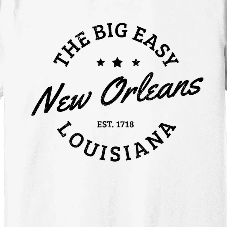 New Orleans Est. 1718 The Big Easy Louisiana Souvenir Gift Premium T-Shirt