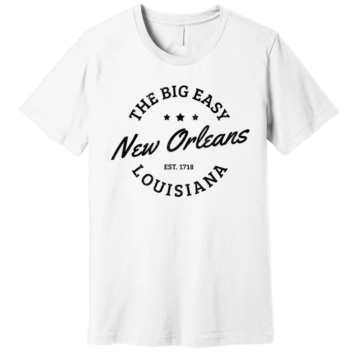 New Orleans Est. 1718 The Big Easy Louisiana Souvenir Gift Premium T-Shirt