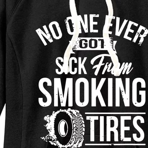 No One Ever Got Sick From Smoking Tires Car Lover Women's Fleece Hoodie