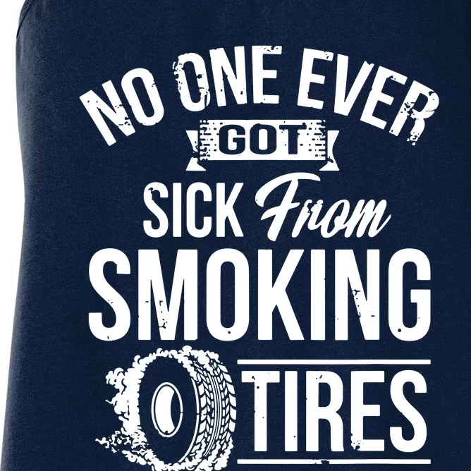 No One Ever Got Sick From Smoking Tires Car Lover Women's Racerback Tank