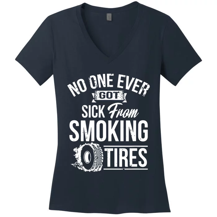 No One Ever Got Sick From Smoking Tires Car Lover Women's V-Neck T-Shirt