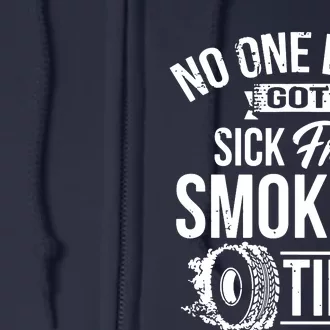 No One Ever Got Sick From Smoking Tires Car Lover Full Zip Hoodie