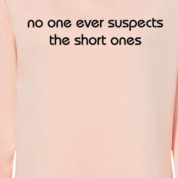 No One Ever Suspects The Short Ones Womens California Wash Sweatshirt