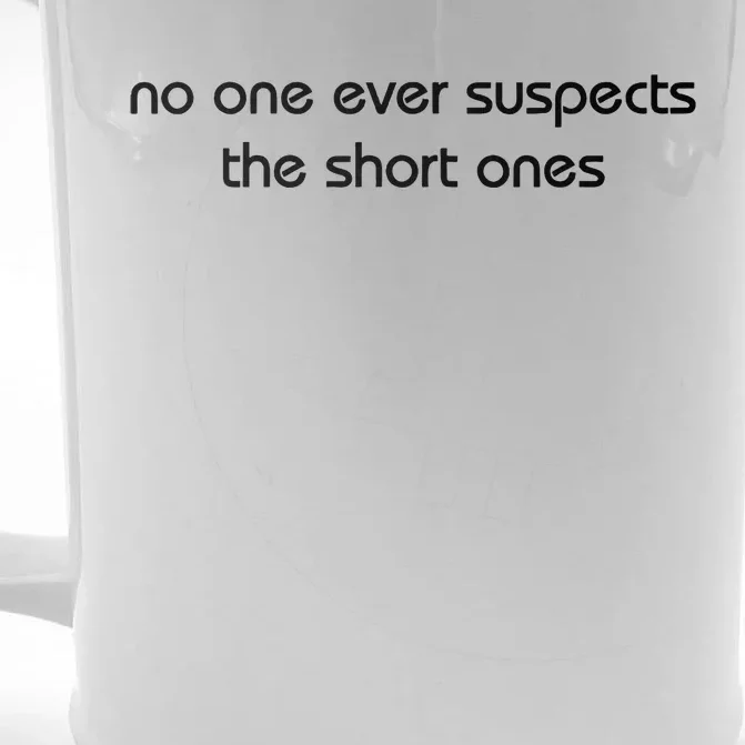 No One Ever Suspects The Short Ones Front & Back Beer Stein