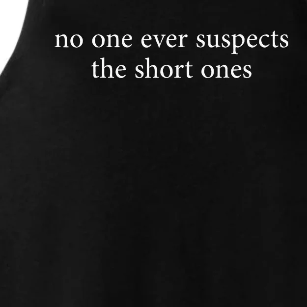 No One Ever Suspects The Short Ones Ladies Tri-Blend Wicking Tank