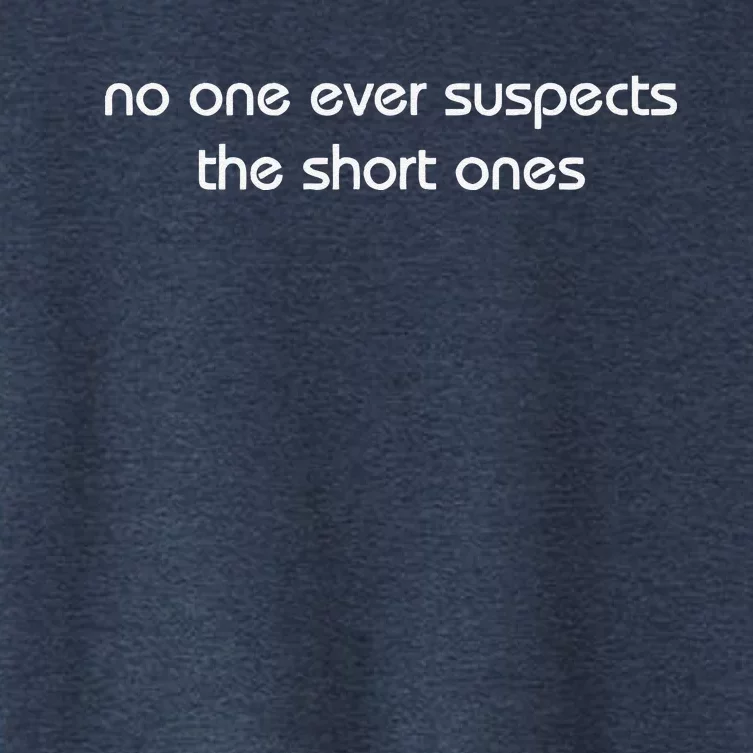 No One Ever Suspects The Short Ones Women's Crop Top Tee