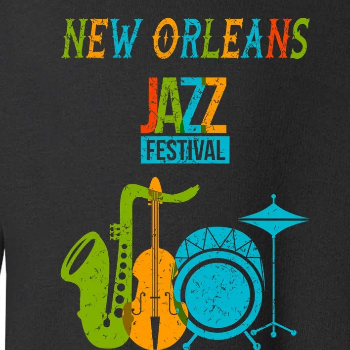 New Orleans Festival Of Jazz Music Gift Louisiana Jazz Toddler Sweatshirt