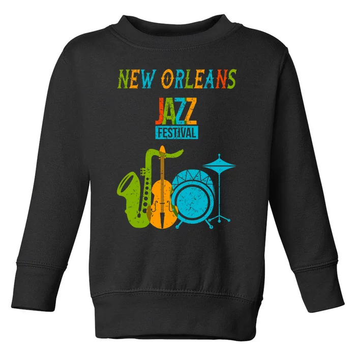 New Orleans Festival Of Jazz Music Gift Louisiana Jazz Toddler Sweatshirt