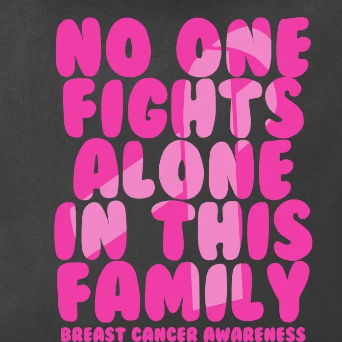 No One Fight Alone In This Family Breast Cancer Zip Tote Bag