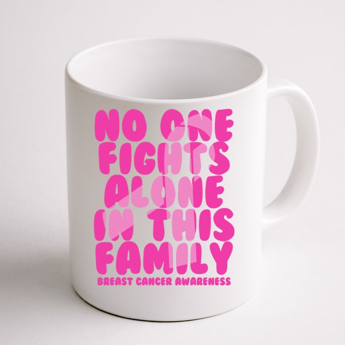 No One Fight Alone In This Family Breast Cancer Front & Back Coffee Mug