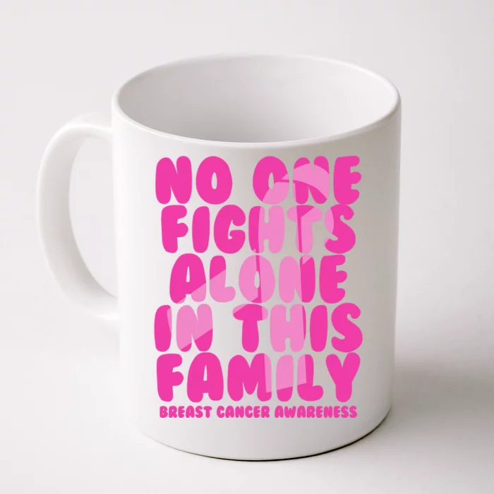 No One Fight Alone In This Family Breast Cancer Front & Back Coffee Mug