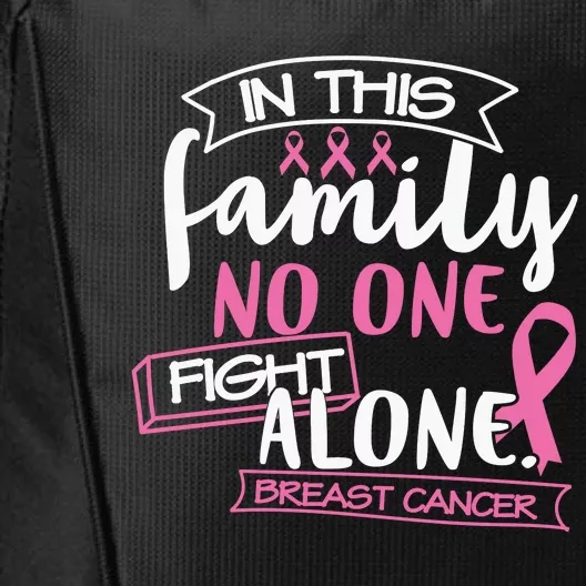 No One Fight Alone In This Family Pink Ribbon Breast Cancer City Backpack