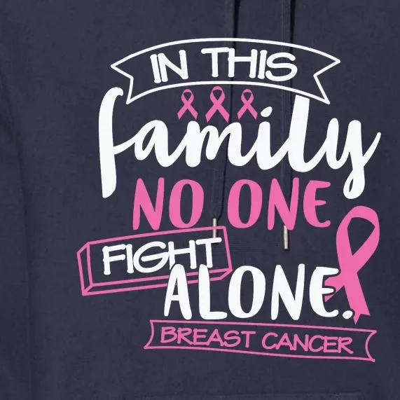 No One Fight Alone In This Family Pink Ribbon Breast Cancer Premium Hoodie