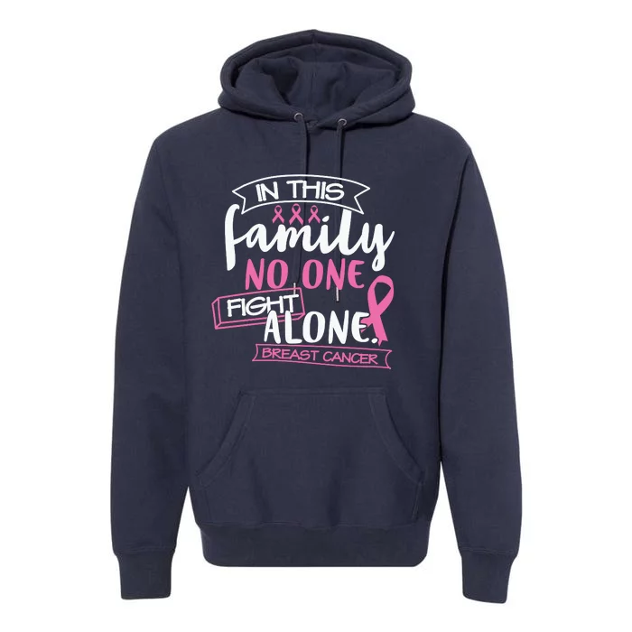 No One Fight Alone In This Family Pink Ribbon Breast Cancer Premium Hoodie