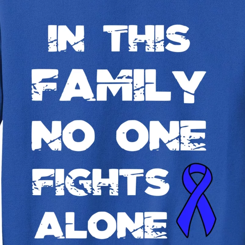 No One Fights Colon Cancer Alone Awareness Blue Ribbon Gift Tall Sweatshirt