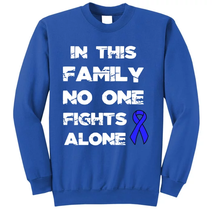 No One Fights Colon Cancer Alone Awareness Blue Ribbon Gift Tall Sweatshirt