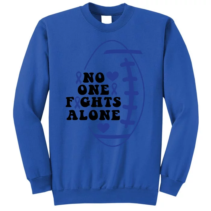 No One Fights Alone Colon Cancer Family Tall Sweatshirt