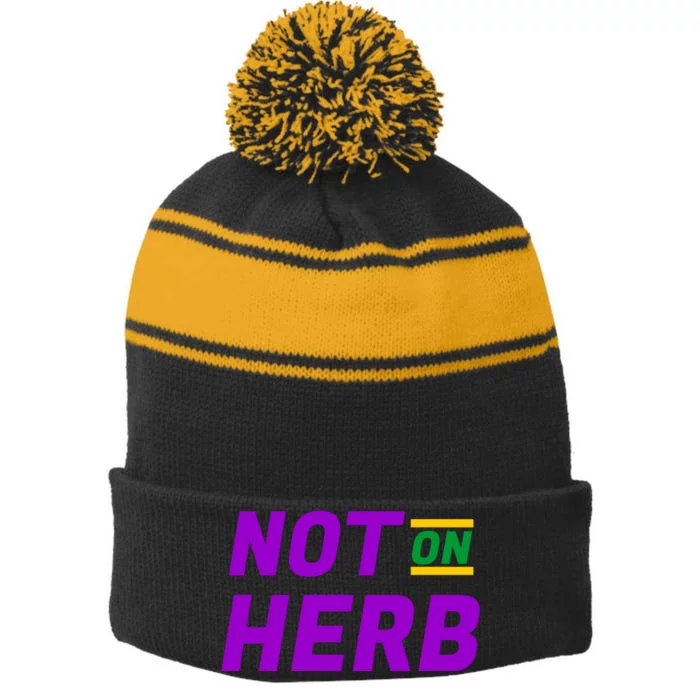 Not On Herb Funny Meme Stripe Pom Pom Beanie